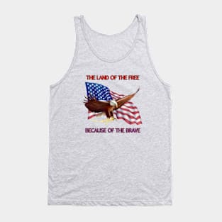 THE LAND OF THE FREE BECAUSE OF THE BRAVE Tank Top